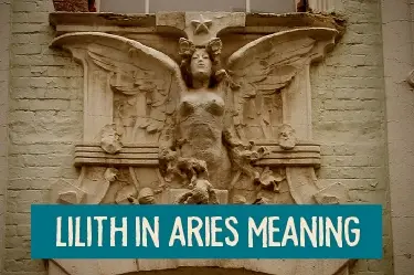 What Does It Mean When Your Lilith Is In Aries?
